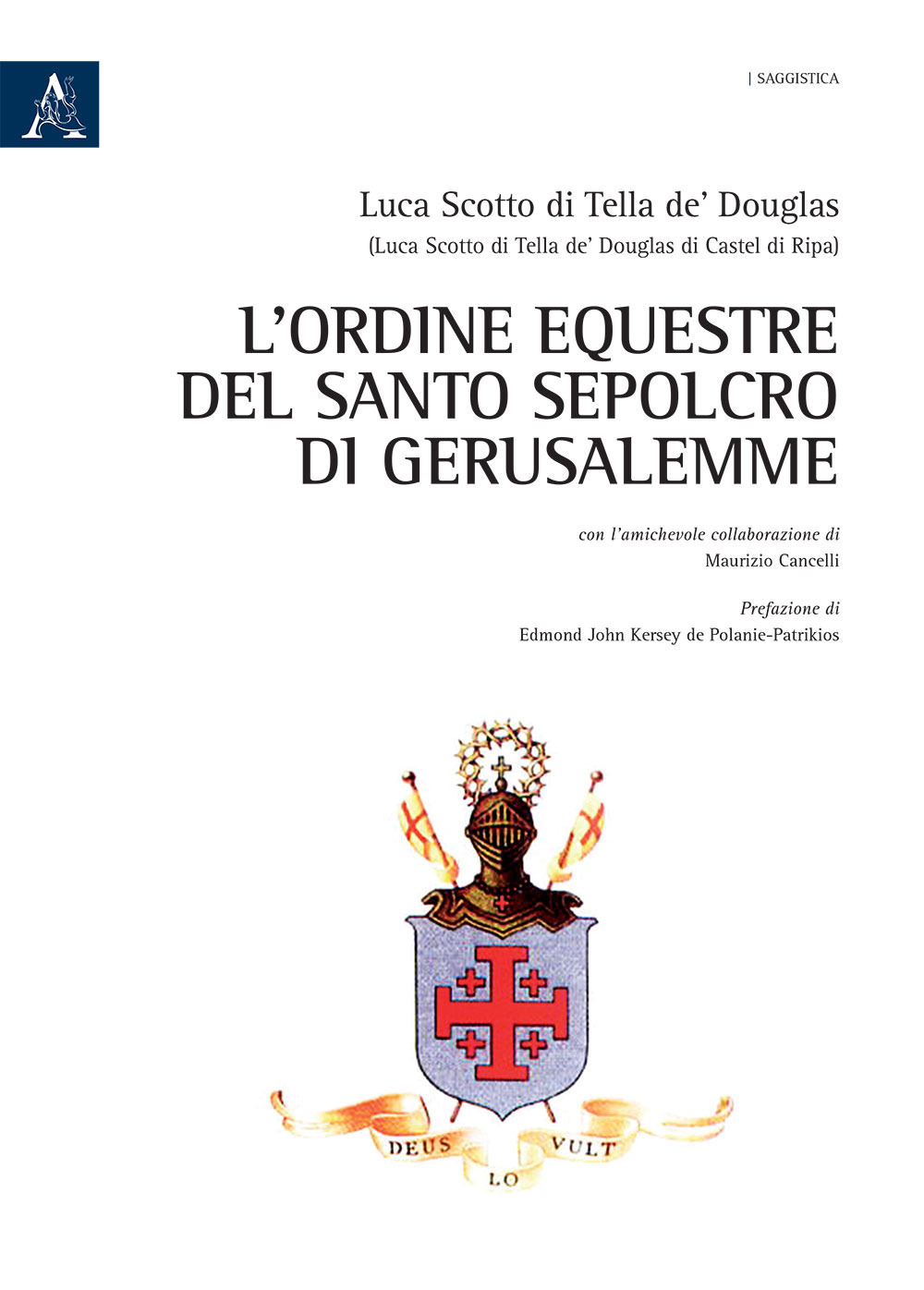 Libro Ordine Equestre del Santo Sepolcro di Gerusalemme di Luca Scotto di Tella de' Douglas; Maurizio Cancelli - ean 9788825531602 - Aracne