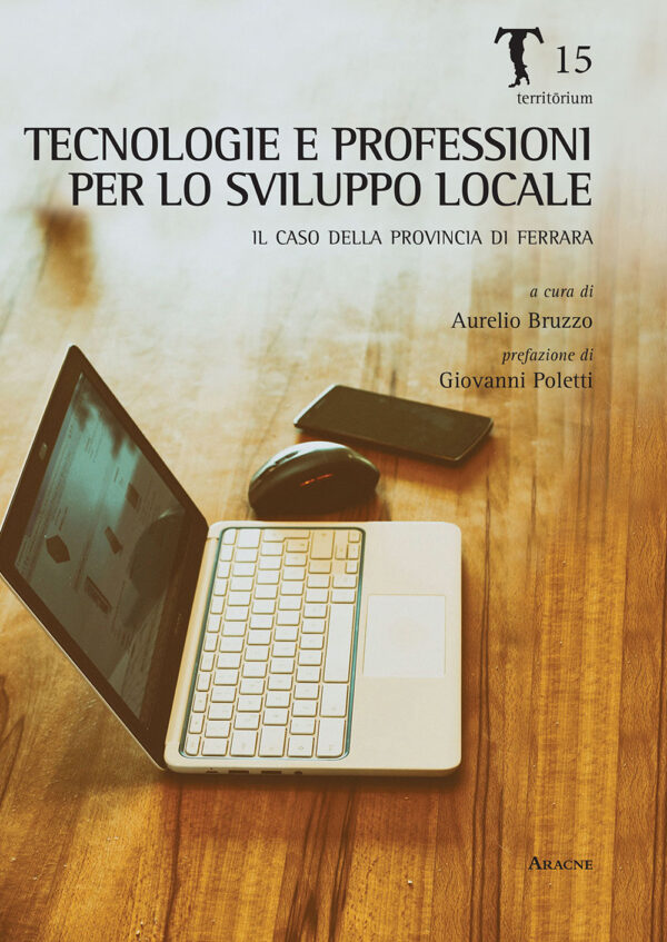 Libro Tecnologie del lavoro come sviluppo locale. Il caso della provincia di Ferrara di  - ean 9788825531664 - Aracne
