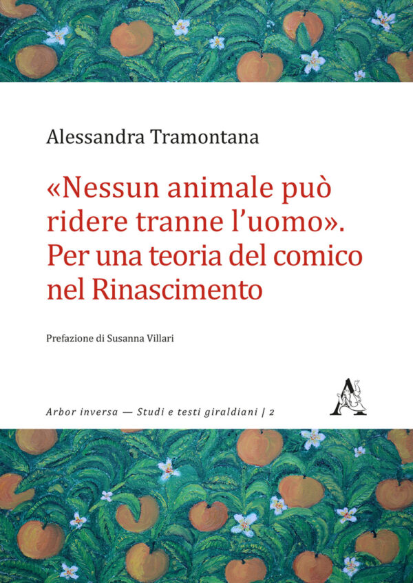 Libro «Nessun animale può ridere tranne l'uomo». Per una teoria del comico nel Rinascimento di Alessandra Tramontana - ean 9788825531688 - Aracne