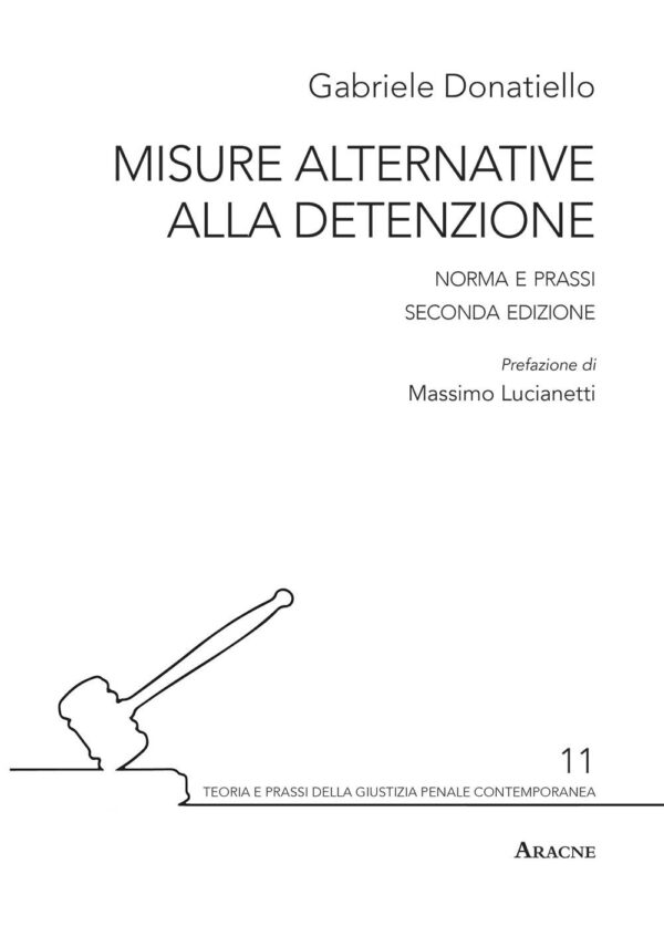 Libro Misure alternative alla detenzione. Norma e prassi di Gabriele Donatiello - ean 9788825531695 - Aracne