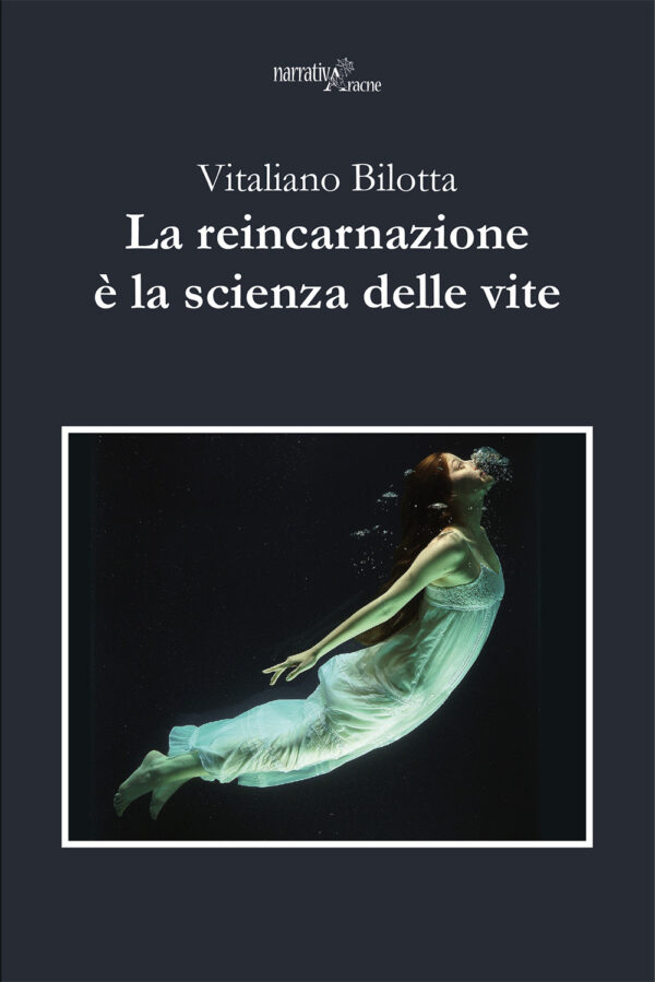 Libro reincarnazione è la scienza delle vite di Vitaliano Bilotta - ean 9788825531701 - Aracne