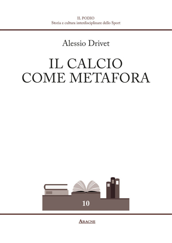 Libro calcio come metafora di Alessio Drivet - ean 9788825531848 - Aracne