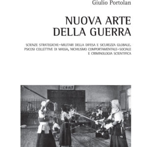 Libro Nuova arte della guerra. Scienze strategiche-militari della difesa e sicurezza globale. Psicosi collettive di massa