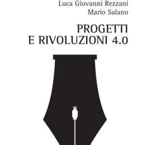 Libro Progetti e rivoluzioni 4.0 di Luca Giovanni Rezzani; Mario Salano - ean 9788825532074 - Aracne
