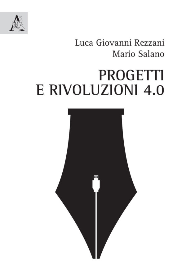 Libro Progetti e rivoluzioni 4.0 di Luca Giovanni Rezzani; Mario Salano - ean 9788825532074 - Aracne