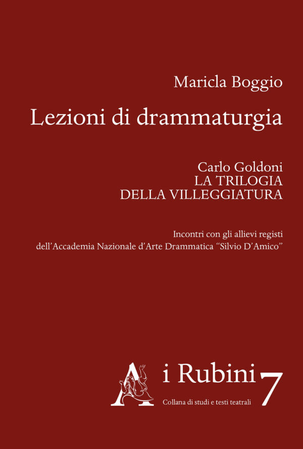 Libro Lezioni di drammaturgia. Carlo Goldoni. La trilogia della villeggiatura di Maricla Boggio - ean 9788825532166 - Aracne