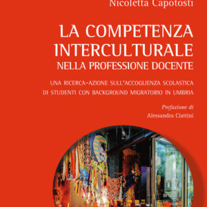 Libro competenza interculturale nella professione docente. Una ricerca-azione sull'accoglienza scolastica di studenti con background migratorio in Umbria di Nicoletta Capotosti - ean 9788825532272 - Aracne