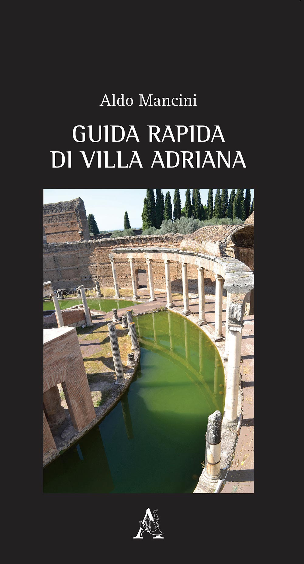 Libro Guida rapida di Villa Adriana di Aldo Mancini - ean 9788825532302 - Aracne