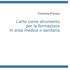 Libro arte come strumento per la formazione in area medica e sanitaria di Vincenza Ferrara - ean 9788825532340 - Aracne
