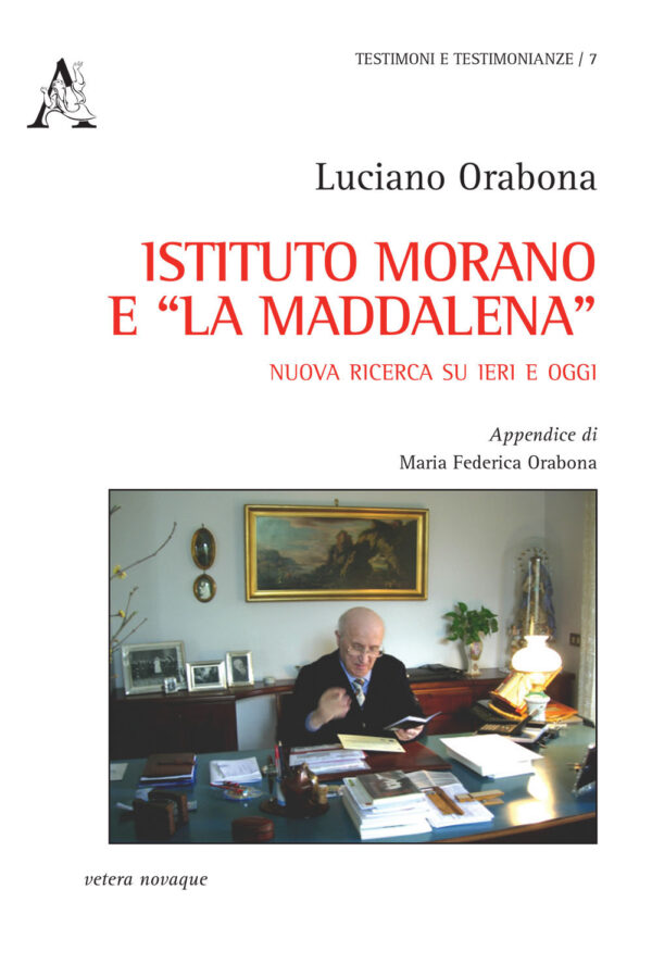Libro Istituto Morano e «La Maddalena». Nuova ricerca su ieri e oggi di Luciano Orabona - ean 9788825532395 - Aracne