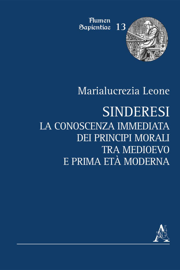 Libro Sinderesi. La conoscenza immediata dei principî morali tra Medioevo e prima Età Moderna di Marialucrezia Leone - ean 9788825532432 - Aracne