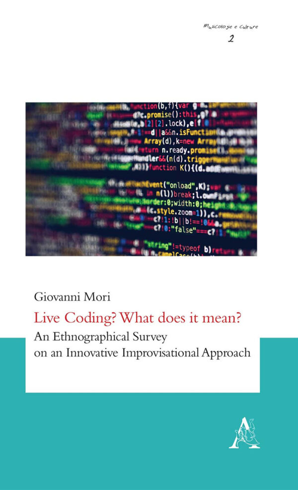 Libro Live Coding? What does it mean? An Ethnographical Survey on an Innovative Improvisational Approach di Giovanni Mori - ean 9788825532449 - Aracne