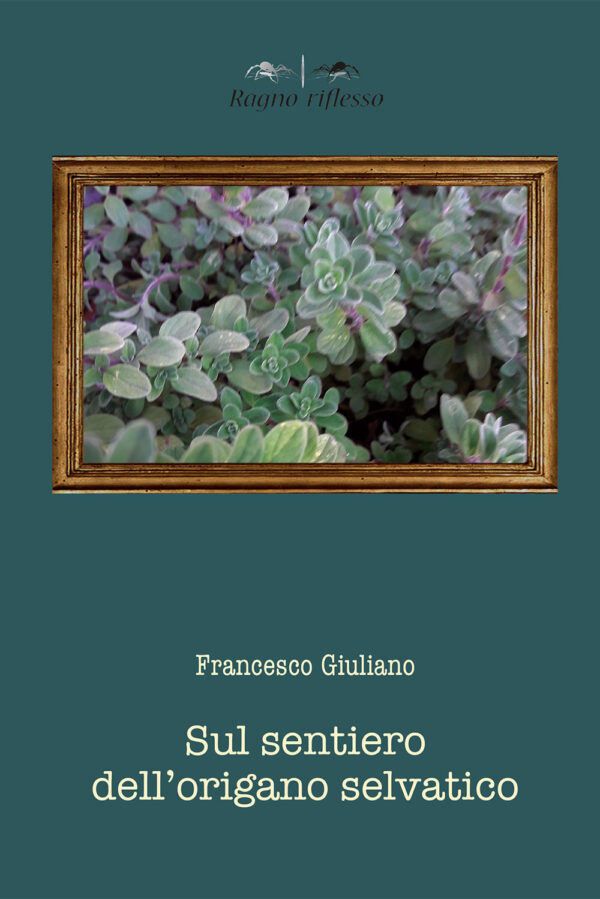 Libro Sul sentiero dell'origano selvatico di Francesco Giuliano - ean 9788825532463 - Aracne