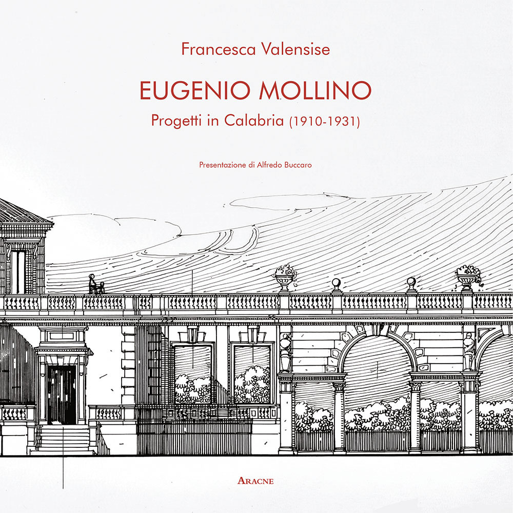 Libro Eugenio Mollino. Progetti in Calabria (1910-1931) di Francesca Valensise - ean 9788825532494 - Aracne