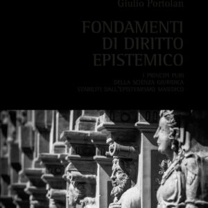 Libro Fondamenti di diritto epistemico. I principi puri della scienza giuridica stabiliti dall'epistemismo maiedico di Giulio Portolan - ean 9788825532524 - Aracne