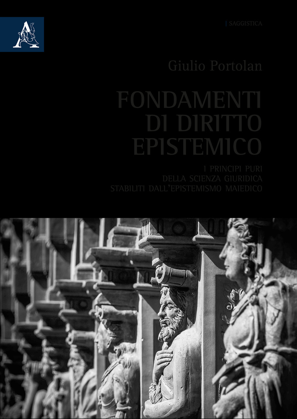 Libro Fondamenti di diritto epistemico. I principi puri della scienza giuridica stabiliti dall'epistemismo maiedico di Giulio Portolan - ean 9788825532524 - Aracne