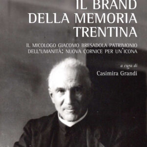 Libro brand della memoria trentina. Il micologo Giacomo Bresadola patrimonio dell'umanità: nuova cornice per un'icona di  - ean 9788825532531 - Aracne