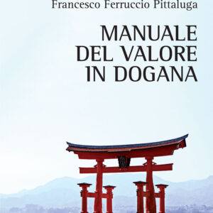 Libro Manuale del valore in dogana di Francesco Ferruccio Pittaluga - ean 9788825532661 - Aracne