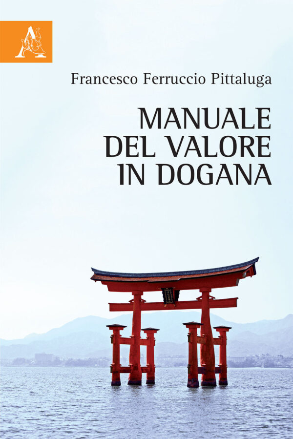 Libro Manuale del valore in dogana di Francesco Ferruccio Pittaluga - ean 9788825532661 - Aracne