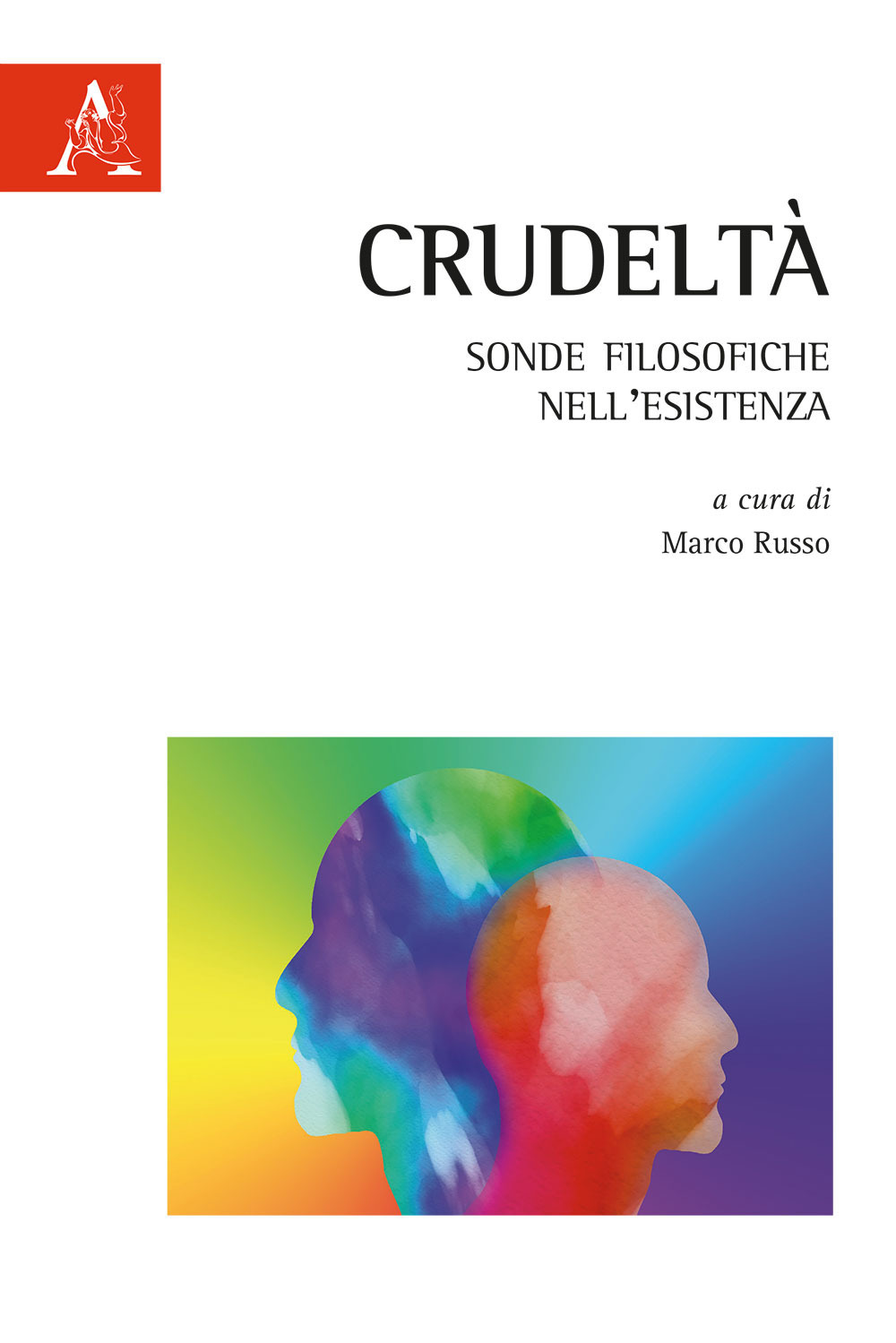 Libro Crudeltà. Sonde filosofiche nell'esistenza di - ean 9788825532722 - Aracne