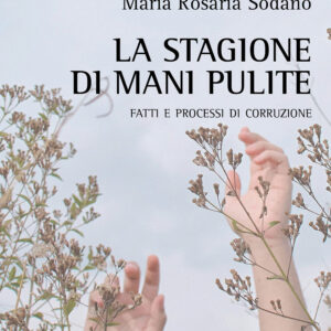 Libro stagione di Mani pulite. Fatti e processi di corruzione di Maria Rosaria Sodano - ean 9788825532845 - Aracne