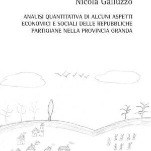 Libro Analisi quantitativa di alcuni aspetti economici e sociali delle repubbliche partigiane nella provincia Granda di Nicola Galluzzo - ean 9788825532876 - Aracne