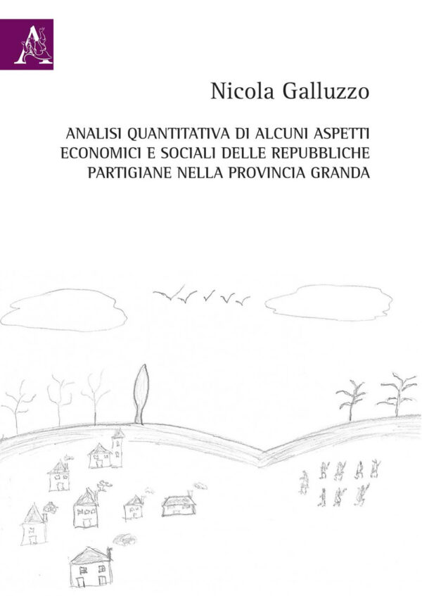 Libro Analisi quantitativa di alcuni aspetti economici e sociali delle repubbliche partigiane nella provincia Granda di Nicola Galluzzo - ean 9788825532876 - Aracne