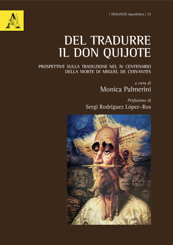 Libro Del tradurre il Don Quijote. Prospettive sulla traduzione nel IV centenario della morte di Miguel de Cervantes. Ediz. italiana e spagnola di  - ean 9788825532920 - Aracne