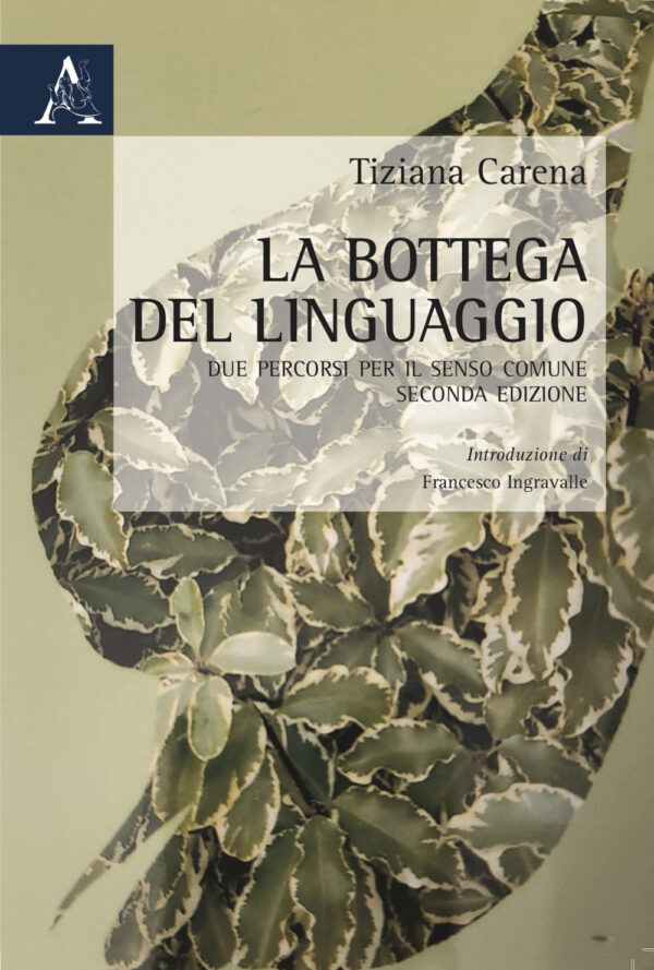 Libro bottega del linguaggio. Due percorsi per il senso comune di Tiziana Carena - ean 9788825533019 - Aracne