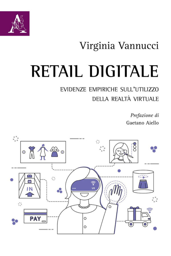 Libro Retail digitale. Evidenze empiriche sull'utilizzo della realtà virtuale di Virginia Vannucci - ean 9788825533118 - Aracne