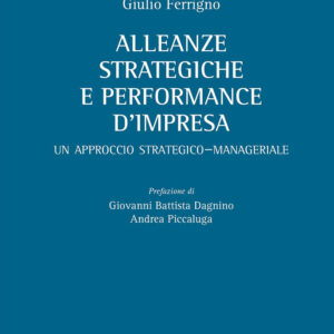 Libro Alleanze strategiche e performance d'impresa. Un approccio strategico-manageriale di Giulio Ferrigno - ean 9788825533217 - Aracne