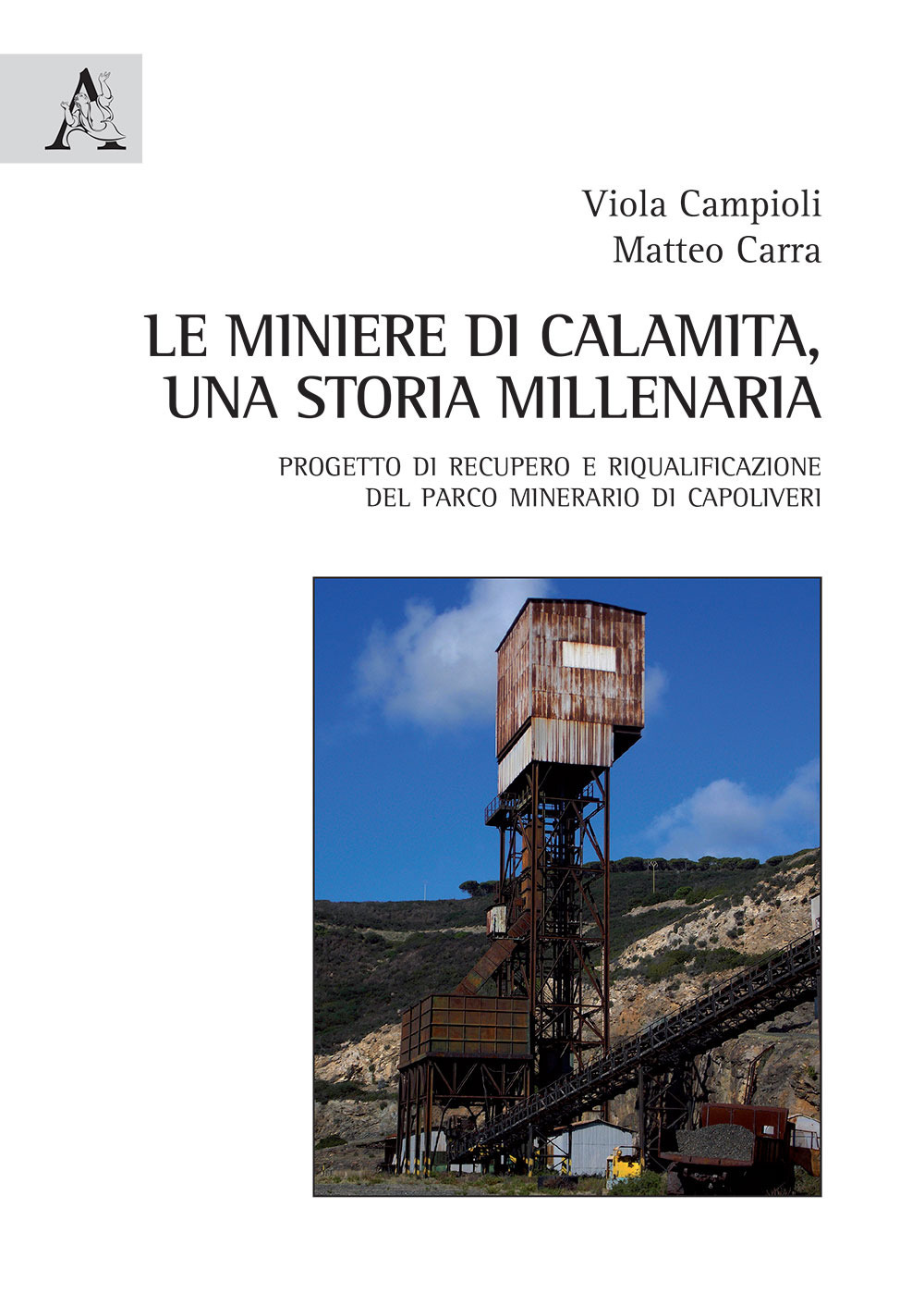 Libro miniere di Calamita. Una storia millenaria. Progetto di recupero e riqualificazione del parco minerario di Capoliveri