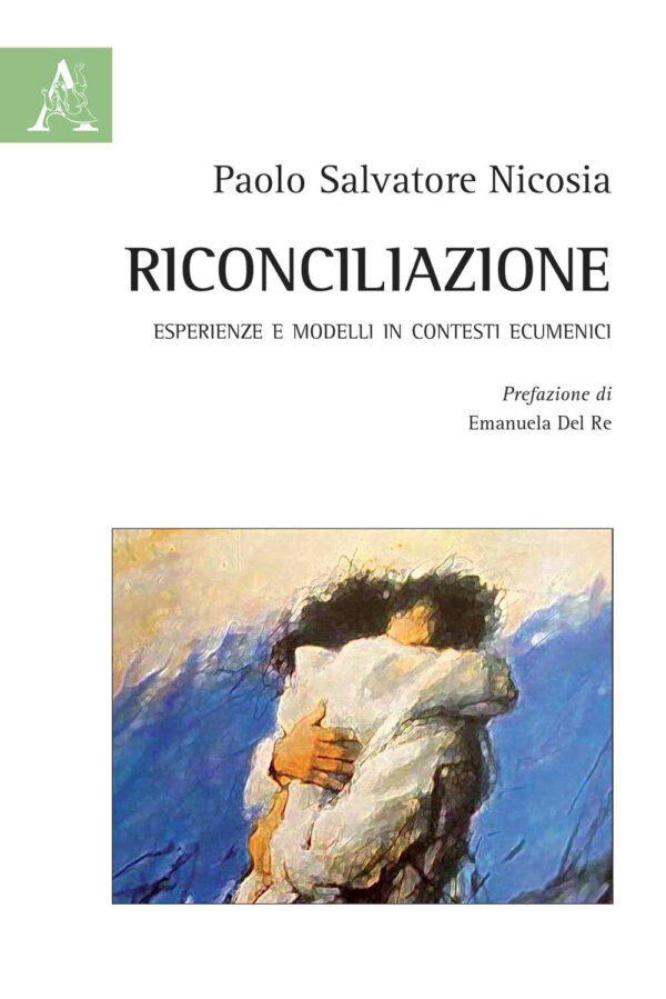 Libro Riconciliazione. Esperienze e modelli in contesti ecumenici di Paolo S. Nicosia - ean 9788825533361 - Aracne