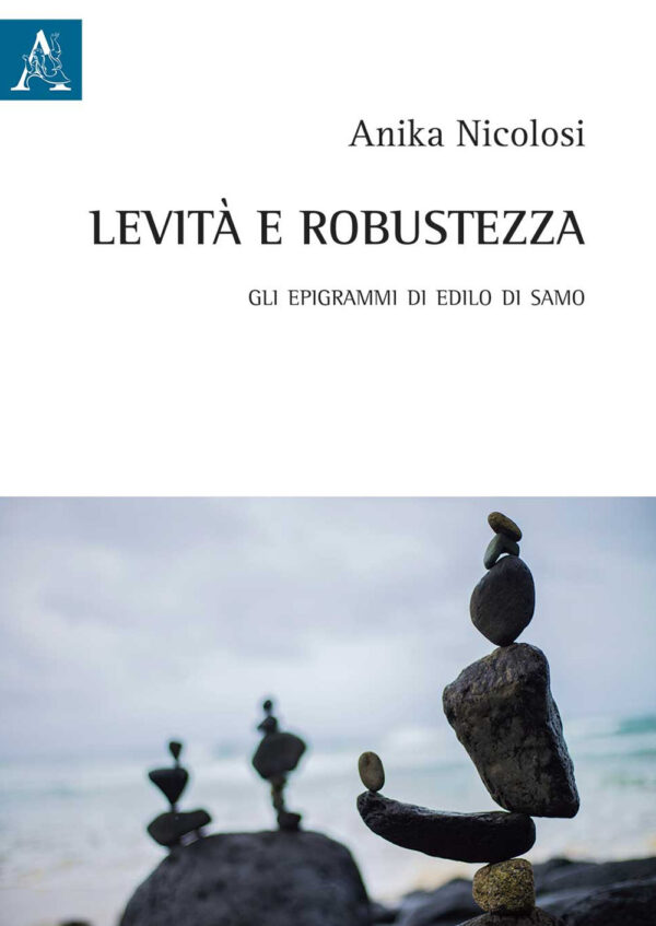 Libro Levità e robustezza. Gli epigrammi di Edilo di Samo di Anika Nicolosi - ean 9788825533392 - Aracne