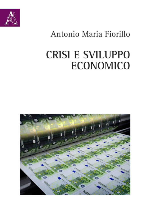 Libro Crisi e sviluppo economico di Antonio Maria Fiorillo - ean 9788825533484 - Aracne