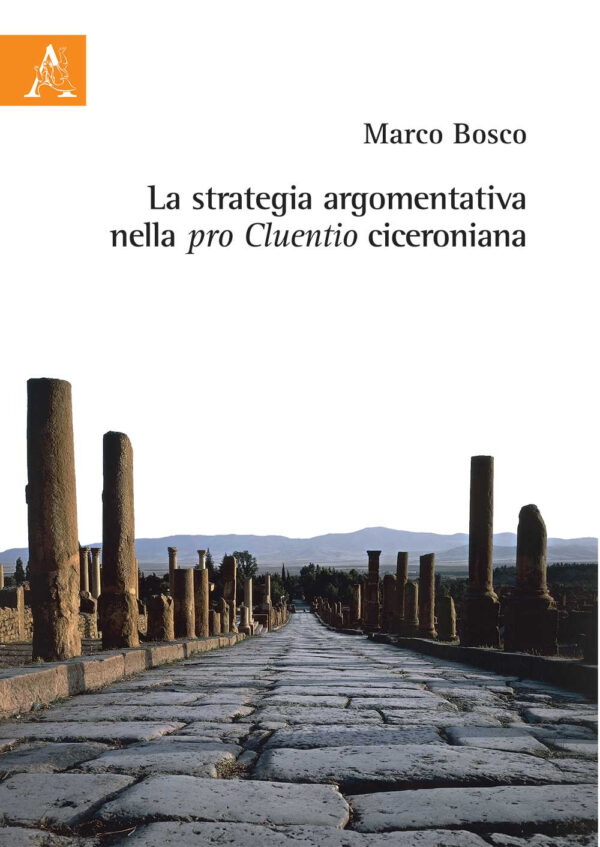 Libro strategia argomentativa nella pro Cluentio ciceroniana di Marco Bosco - ean 9788825533569 - Aracne