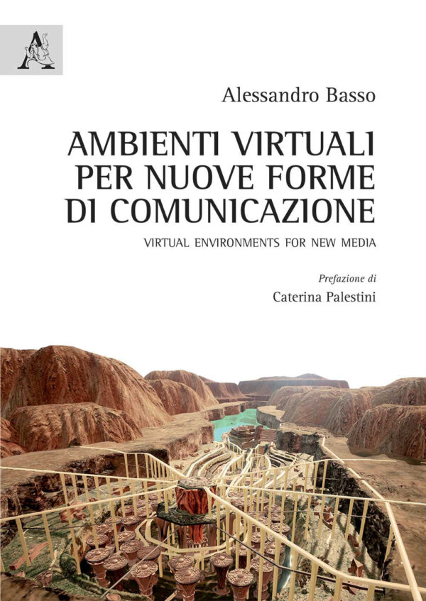 Libro Ambienti virtuali per nuove forme di comunicazione. Virtual environments for new media di Alessandro Basso - ean 9788825533682 - Aracne
