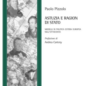 Libro Astuzia e ragion di Stato. Modelli di politica estera europea nell'Ottocento di Paolo Pizzolo - ean 9788825533767 - Aracne