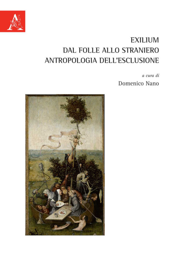 Libro Exilium. Dal folle allo straniero. Antropologia dell'esclusione di  - ean 9788825533798 - Aracne