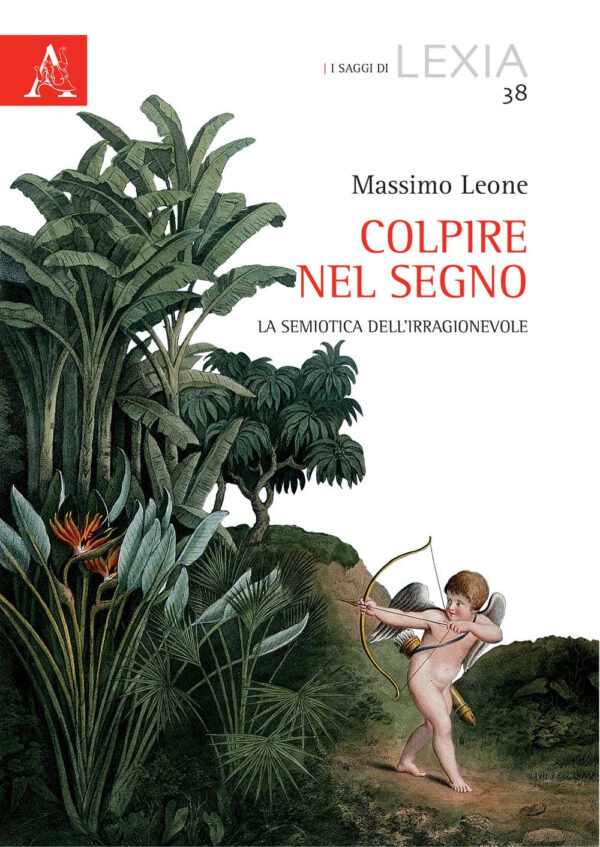 Libro Colpire nel segno. La semiotica dell'irragionevole di Massimo Leone - ean 9788825533811 - Aracne