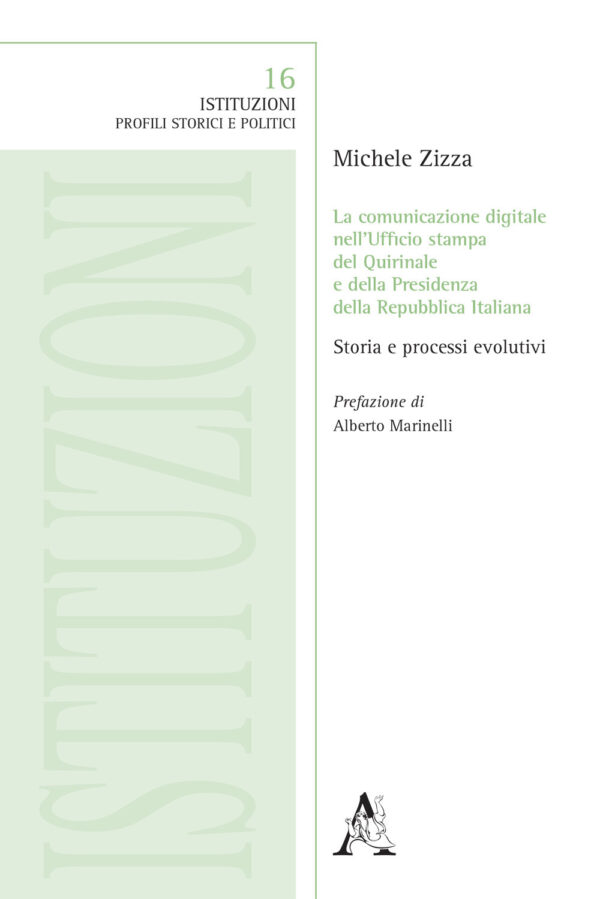 Libro comunicazione digitale nell'ufficio stampa del Quirinale e della Presidenza della Repubblica Italiana. Storia e processi evolutivi di Michele Zizza - ean 9788825533828 - Aracne