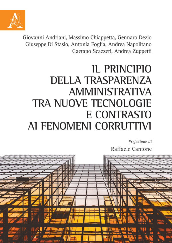 Libro principio della trasparenza amministrativa tra nuove tecnologie e contrasto ai fenomeni corruttivi di Giovanni Andriani; Massimo Chiappetta; Andrea Zuppetti - ean 9788825534177 - Aracne