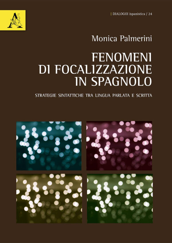 Libro Fenomeni di focalizzazione in spagnolo. Strategie sintattiche tra lingua parlata e scritta di Monica Palmerini - ean 9788825534207 - Aracne