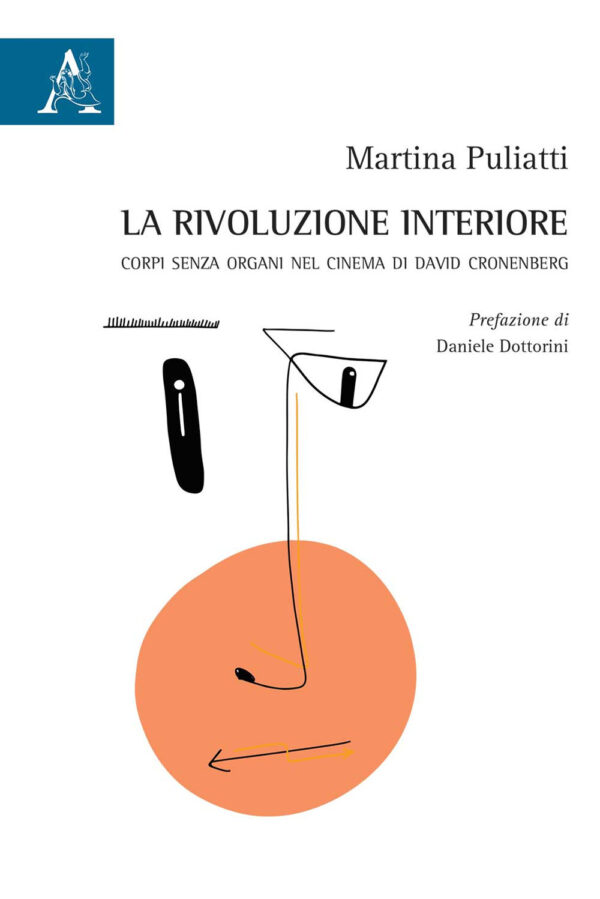 Libro rivoluzione interiore. Corpi senza organi nel cinema di David Cronenberg di Martina Puliatti - ean 9788825534306 - Aracne