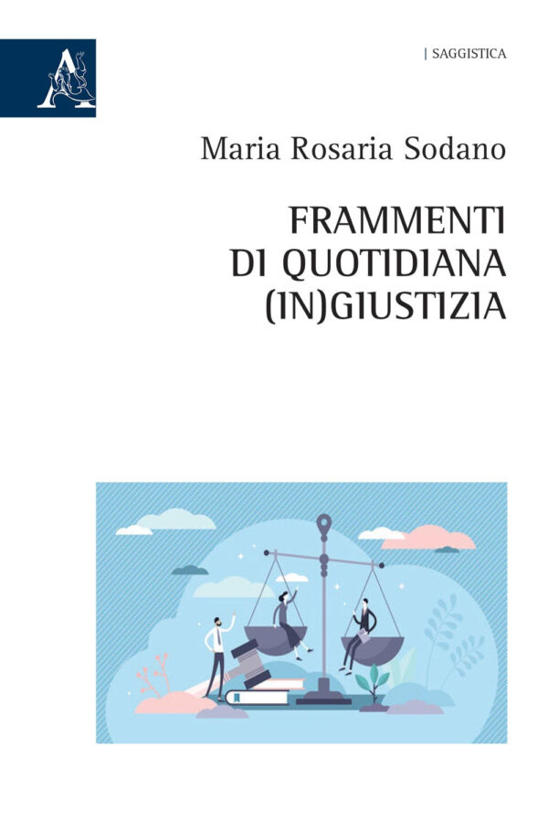 Libro Frammenti di quotidiana (in)giustizia di Maria Rosaria Sodano - ean 9788825534610 - Aracne