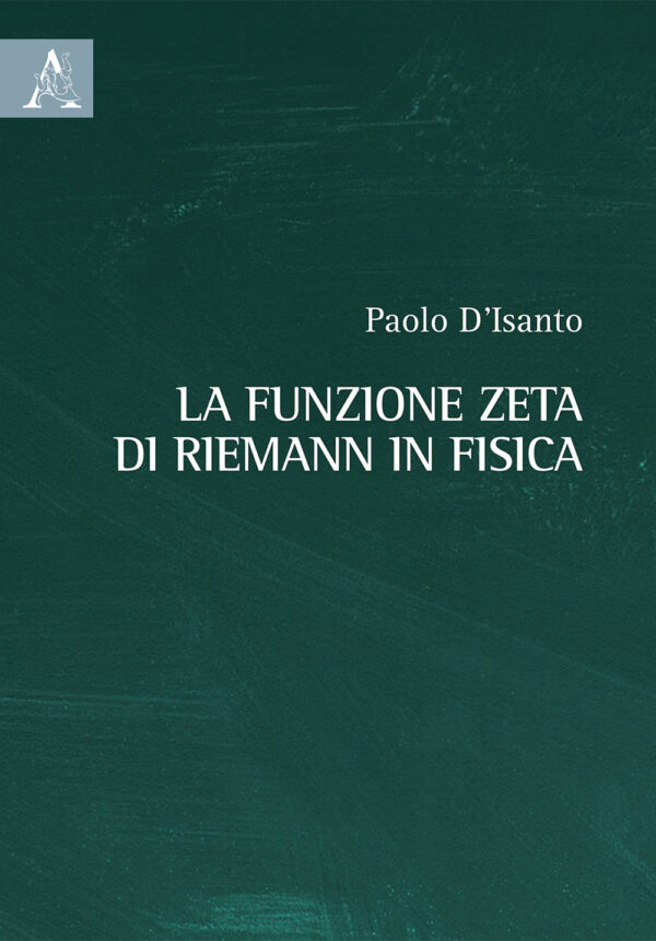 Libro funzione zeta di Riemann in fisica di Paolo D'Isanto - ean 9788825534672 - Aracne