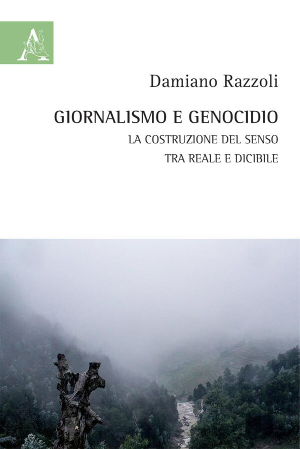 Libro Giornalismo e genocidio. La costruzione del senso tra reale e dicibile di Damiano Razzoli - ean 9788825534689 - Aracne