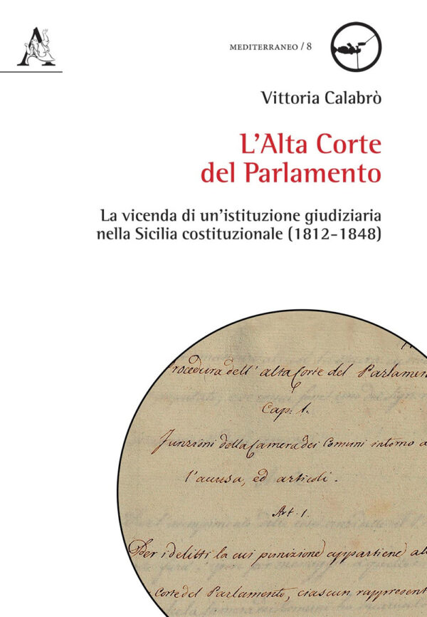 Libro Alta Corte del Parlamento. La vicenda di un'istituzione giudiziaria nella Sicilia costituzionale (1812-1848) di Vittoria Calabrò - ean 9788825534788 - Aracne
