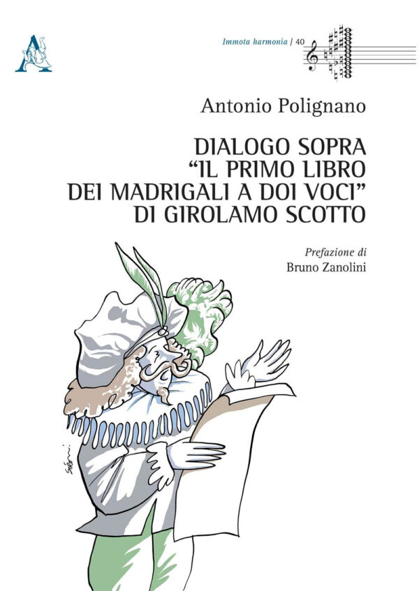 Libro Dialogo sopra «Il Primo Libro dei Madrigali a doi Voci» di Girolamo Scotto di Antonio Polignano - ean 9788825534801 - Aracne