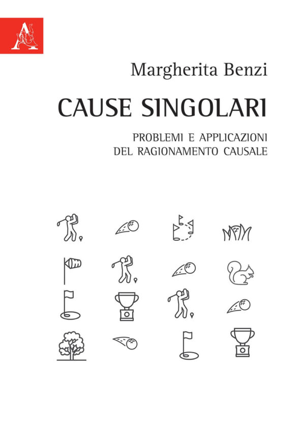 Libro Cause singolari. Problemi e applicazioni del ragionamento causale di Margherita Benzi - ean 9788825534955 - Aracne
